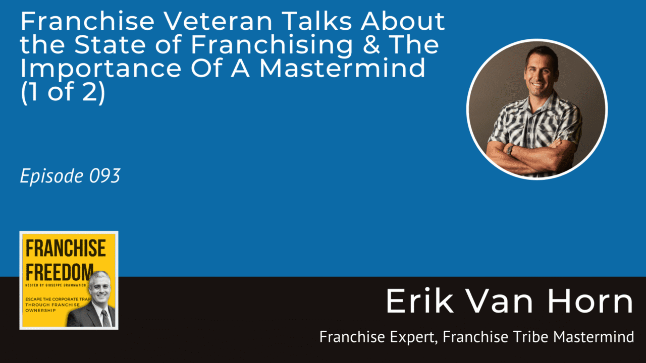 Franchise Veteran Talks About the State of Franchising & The Importance Of A Mastermind (1 of 2)